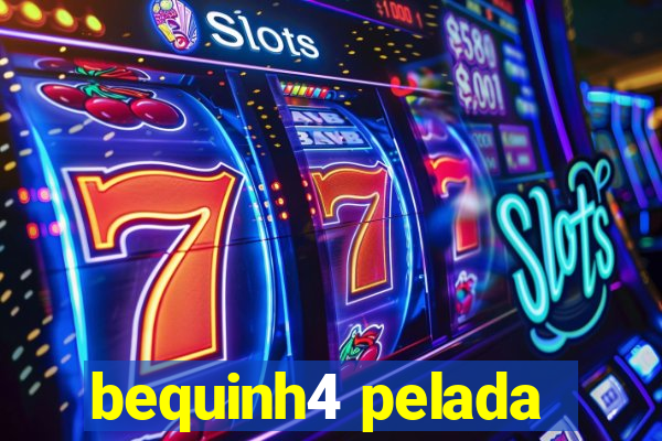 bequinh4 pelada